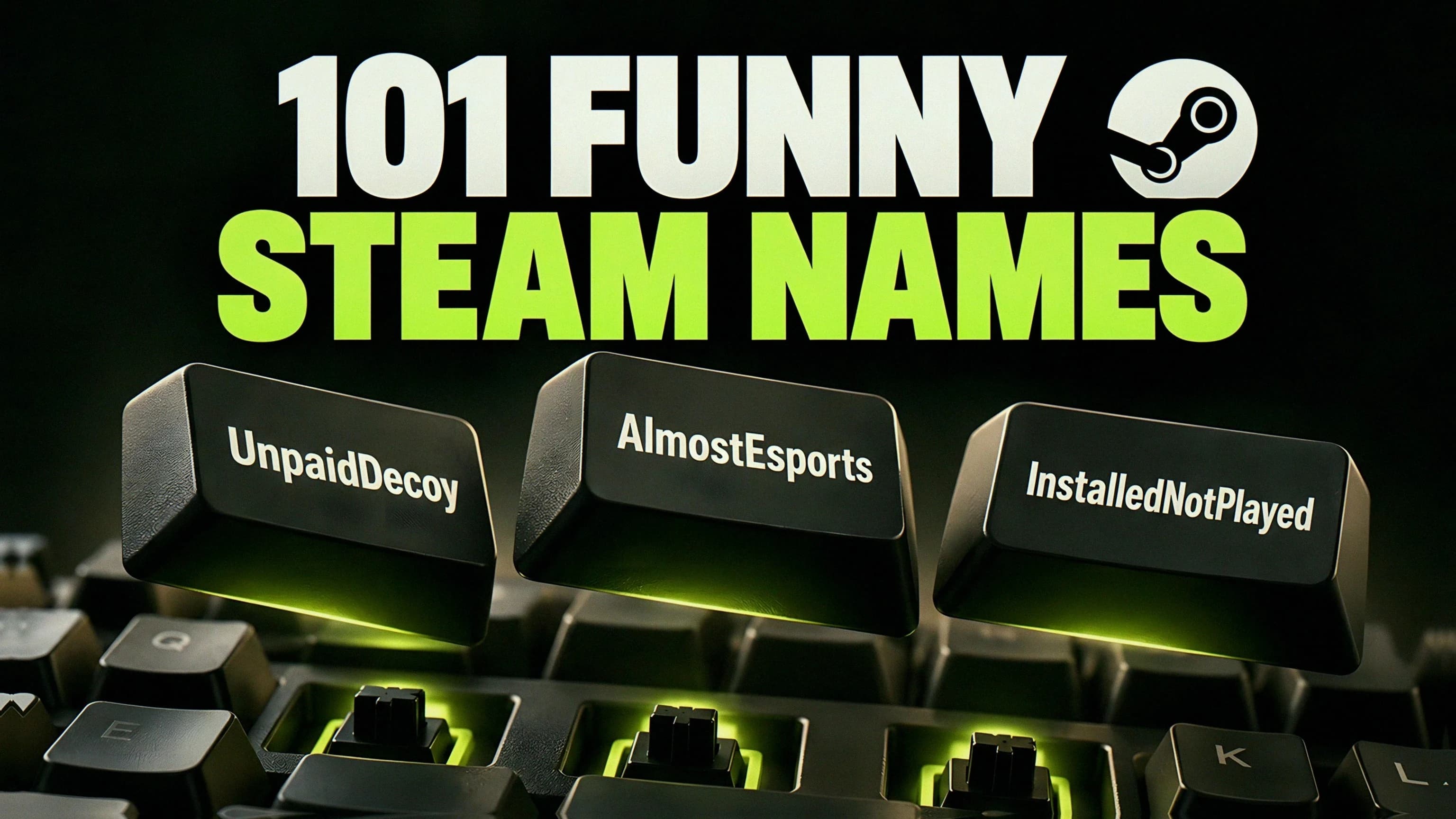 101 Funny Steam Names above oversized keycaps labeled UnpaidDecoy, AlmostEsports, and InstalledNotPlayed